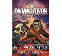 Philippe Cousteau Austin Aslan The Endangereds: Melting Point (Copertina rigida)