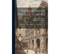 Philippe De Commynes Johannes Sleidan The Memoirs Of Philip De Comin (Tascabile)