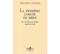 Philippe Delerm La premiere gorgee de biere (Tascabile)