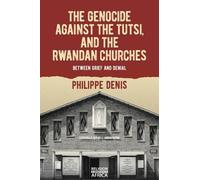 Philippe Denis The Genocide against the Tutsi, and the Rwanda (Copertina rigida)