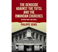 Philippe Denis The Genocide against the Tutsi, and the Rwandan Churc (Tascabile)
