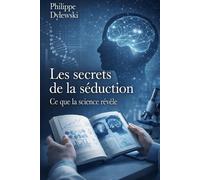 Philippe Dylewski Les secrets de la séduction (Tascabile)