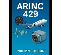 Philippe Faucon Mastering ARINC 429 (Tascabile) Aerospace Interface Standards