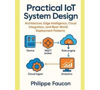 Philippe Faucon Practical IoT System Design (Tascabile)