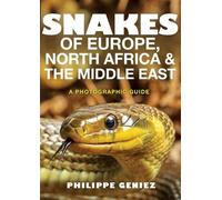 Philippe Geniez Snakes of Europe, North Africa and the Middle East (Tascabile)