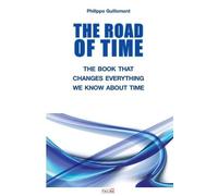 Philippe Guillemant The Road of Time (Tascabile)