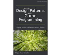 Philippe-Henri Gosselin Learn Design Patterns with Game Programming (Tascabile)