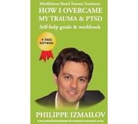 Philippe Izmail HOW I OVERCAME MY TRAUMA & PTSD - Self-help guide & (Tascabile)