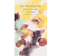 Philippe Jaccottet Patches of Sunlight, Or of Shadow (Copertina rigida)