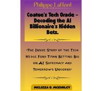 Philippe Laffont: Coatue’s Tech Oracle - Decoding the AI Billionaire’s Hidden Bets: “The Inside Story of the Tech Hedge Fund Titan Betting Big on AI Supremacy and Tomorrow’s Unicorns”