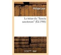 Philippe Lauer Le Trésor Du 'Sancta Sanctorum' (Tascabile) Arts