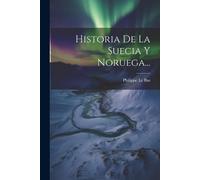Philippe Le Bas Historia De La Suecia Y Noruega... (Tascabile)