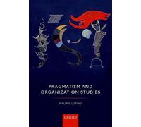 Philippe Lorino Pragmatism and Organization Studies (Copertina rigida)