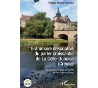 Philippe Maurer Grammaire descriptive du parler croissantin de La Ce (Tascabile)