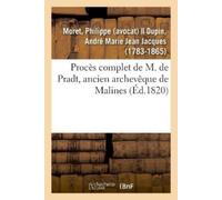 Philippe Moret Procès complet de M. de Pradt, ancien archevêque de M (Tascabile)