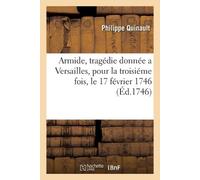 Philippe Quinau Armide, Tragédie Donnée a Versailles, Pour La Troisi (Tascabile)