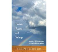Philippe Sabourin Prairie Roots and Wings (Tascabile)
