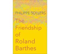 Philippe Sollers The Friendship of Roland Barthes (Copertina rigida)