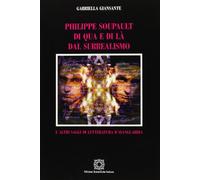 Philippe Soupault di qua e di là dal surrealismo