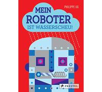 Philippe UG Mein Roboter ist wasserscheu! /allemand: Pop-up-Buch