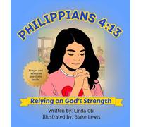 Philippians 4: 13 - Relying on God's Strength