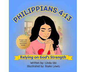 Philippians 4: 13 - Relying on God's Strength