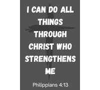 Philippians 4:13 Study Journal: "I can do all things through Christ who strengthens me", 80 lined pages