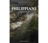 Philippians: A Chapter-by-Chapter Devotional and Bible Study Through the Book of Philippians for Women - Finding Joy, Peace, and Contentment When Life Is Hard