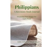 Philippians a Ravenous Study Journal: Deepening Your Hunger for God's Word