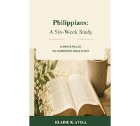 Philippians: A Six-Week Study: A GRACE-FILLED, NO-HOMEWORK BIBLE STUDY