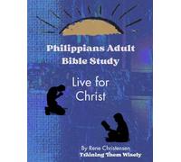 Philippians Adult Bible Study: Live for Christ