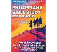 Philippians Bible Study for Pre-Teens - 4-W evotional for Kids in Middle School: Scripture Based Bible Study for Middle School Youth Groups, ... Students - Student Bible Study Workbook