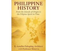 Philippine History: From the Islands of Origin to the Filipino Spirit in Time: A Reflective Journey Through the Nation's Faith, Freedom and Identity