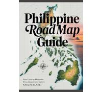 Philippine Road Map Guide: From Luzon to Mindanao: Drive, Discover and Explore