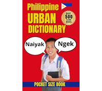 Philippine Urban Dictionary: 500 Essential Filipino Slang Words and Expressions with Meanings, Examples, and English Translations