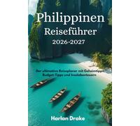 Philippinen Reiseführer 2026-2027: Der ultimative Reiseplaner mit Geheimtipps, Budget-Tipps und Inselabenteuern