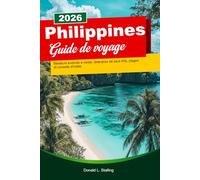 PHILIPPINES Guide de voyage 2026: Meilleurs endroits à visiter, itinéraires de saut d'île, plages et conseils d'initiés