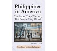 Philippines in America: The Labor They Wanted, The People They Didn't