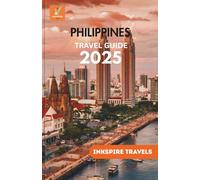Philippines Travel Guide 2025: Islands, Culture, Adventure & Local Secrets for Every Type of Traveler