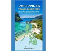 Philippines Travel Guide 2025: The Ultimate Illustrated Explorer's Handbook with Map & Must-See Attractions for All Ages