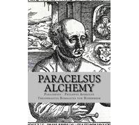 Philippus Aureolus Theophrastus Bombastu Paracelsus - Alchemy (Tascabile)