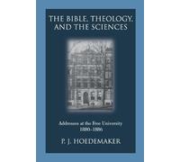 Philippus Jacobus Hoedemaker The Bible, Theology, and the Sciences (Tascabile)