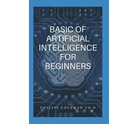 Philips Coleman Ph D Basic of Artifical Intelligence (Tascabile)