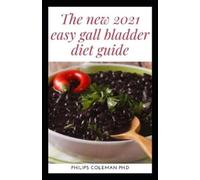 Philips Coleman Ph D The New 2021 Easy Gallbladder Diet (Tascabile)