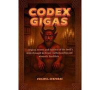 PHILIPS L. EPAP CODEX GIGAS: Origins, Secrets and Survival of the De (Tascabile)