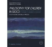Philisophy for children in gioco. Esperienze di filosofia a scuola le bambine e i bambini (ci) pensano. Con DVD