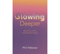 Phill Webster Glowing Deeper (Tascabile)