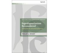Phillip A. Hussey Supralapsarianism Reconsidered (Copertina rigida)