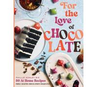 Phillip Ashley Rix For the Love of Chocolate (Copertina rigida)