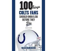 Phillip B. Wils 100 Things Colts Fans Should Know & Do Before They D (Tascabile)
